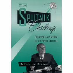ISBN The Sputnik Challenge, Robert A. Divine, 272 pages, Anglais, Oxford University Press, 24/06/1993, unisexe