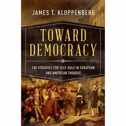 ISBN Toward Democracy ( The Struggle for Self-Rule in European and American Thought ), James T. Kloppenberg, 912 pages, Angla ...