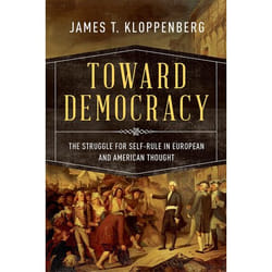 Toward Democracy: The Struggle For Self-Rule In European And American Thought (Hardcover)