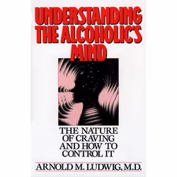 ISBN Understanding the Alcoholic's Mind ( The Nature of Craving and How to Control It ), Arnold M. Ludwig, 208 pages, Anglais ...
