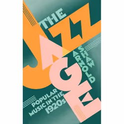 ISBN The Jazz Age ( Popular Music in the 1920s ), 368 pages