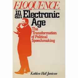 ISBN Eloquence in an Electronic Age ( The Transformation of Political Speechmaking ), Kathleen Hall Jamieson, Anglais, Oxford ...