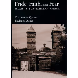 ISBN Pride Faith and Fear ( Islam in Sub-Saharan Africa ), the late Charlotte A. Quinn, Frederick Quinn, 184 pages, Anglais, ...