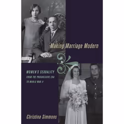 ISBN Making Marriage Modern ( Women's Sexuality from the Progressive Era to World War II ), Anglais, Livre broché, 320 pages