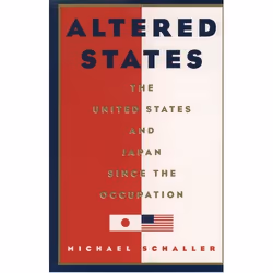 ISBN Altered States ( The United States and Japan Since the Occupation ), Michael Schaller, 336 pages, Anglais, Oxford Univer ...