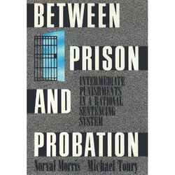 ISBN Between Prison and Probation ( Intermediate Punishments in a Rational Sentencing System ), Norval Morris, Michael Tonry, ...