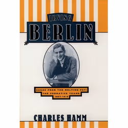 ISBN Irving Berlin ( Songs from the Melting Pot - The Formative Years 1907-1914 ), Charles Hamm, 304 pages, Anglais, Oxford U ...