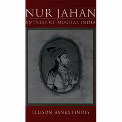ISBN Nur Jahan: Empress of Mughal India, Ellison Banks Findly, 424 pages, Anglais, Oxford University Press, 17/06/1993, unise ...