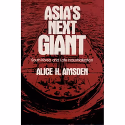 ISBN Asia's Next Giant ( South Korea and Late Industrialization ), Alice H. Amsden, 400 pages, Anglais, Oxford University Pre ...