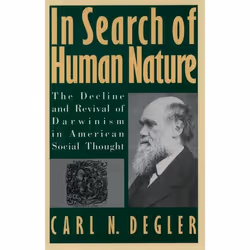 ISBN In Search of Human Nature ( The Decline and Revival of Darwinism in American Social Thought ), Carl N. Degler, 416 pages ...