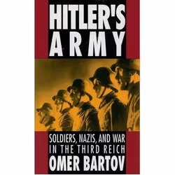 ISBN Hitler's Army ( Soldiers Nazis and War in the Third Reich ), Omer Bartov, 256 pages, Anglais, Oxford University Press, 2 ...