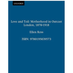 ISBN Love and Toil ( Motherhood in Outcast London 1870-1918 ) Couverture rigide