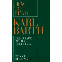 ISBN How to Read Karl Barth ( The Shape of His Theology ), George Hunsinger, 320 pages, Anglais, Oxford University Press, 01/ ...