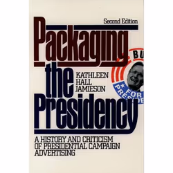 ISBN Packaging the Presidency ( A History and Criticism of Presidential Campaign Advertising ), Kathleen Hall Jamieson, 608 p ...