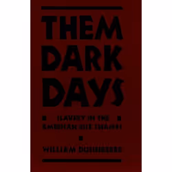ISBN Them Dark Days ( Slavery in the American Rice Swamps ), William Dusinberre, Anglais, Oxford University Press, 16/05/1996 ...