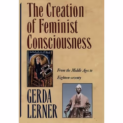 ISBN The Creation of Feminist Consciousness ( From the Middle Ages to Eighteen-Seventy ), 416 pages