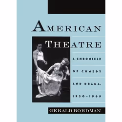 ISBN American Theatre ( A Chronicle of Comedy and Drama 1930-1969 ), Gerald Bordman, 480 pages, Anglais, Oxford University Pr ...