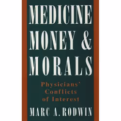 ISBN Medicine Money and Morals ( Physicians' Conflicts of Interest ), Marc A. Rodwin, 432 pages, Anglais, Oxford University P ...