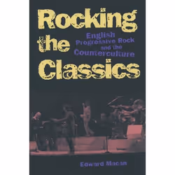 ISBN Rocking the Classics ( English Progressive Rock and the Counterculture ), Anglais, Livre broché, 320 pages