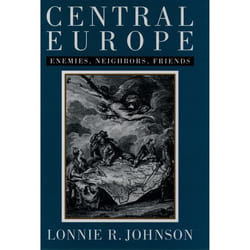 Central Europe: Enemies, Neighbors, Friends