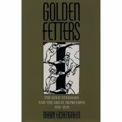 ISBN Golden Fetters ( The Gold Standard and the Great Depression 1919-1939 ), Barry Eichengreen, 480 pages, Anglais, Oxford U ...