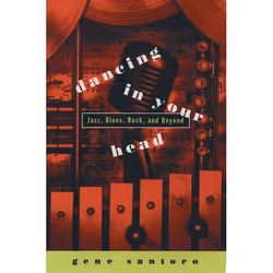 ISBN Dancing in Your Head ( Jazz Blues Rock and Beyond ), Gene Santoro, 320 pages, Anglais, Oxford University Press, 25/01/19 ...