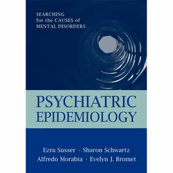 ISBN Psychiatric Epidemiology ( Searching for the Causes of Mental Disorders ), Ezra Susser, Sharon Schwartz, Alfredo Morabia ...