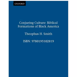 ISBN Conjuring Culture ( Biblical Formations of Black America ), Theophus H. Smith, 304 pages, Anglais, Oxford University Pre ...