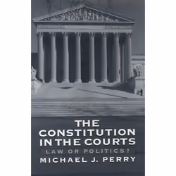 ISBN The Constitution in the Courts ( Law or Politics? ), Michael J. Perry, 288 pages, Anglais, Oxford University Press, 20/0 ...
