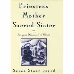 ISBN Priestess Mother Sacred Sister ( Religions Dominated by Women ), Susan Starr Sered, 352 pages, Anglais, Oxford Universit ...