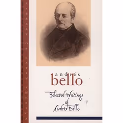 ISBN Selected Writings of Andrés Bello, Frances López-Morillas, Iván Jaksic, 368 pages, Anglais, Oxford University Press, 01/ ...