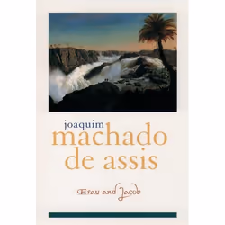 ISBN Esau and Jacob, Joaquim Maria Machado de Assis, Elizabeth Lowe, Dain Borges, Carlos Felipe Moises, 304 pages, Anglais, O ...