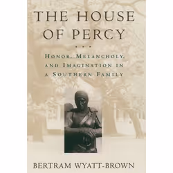 ISBN The House of Percy ( Honor Melancholy and Imagination in a Southern Family ), Bertram Wyatt-Brown, Anglais, Oxford Unive ...