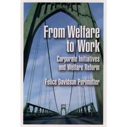 ISBN From Welfare to Work ( Corporate Initiatives and Welfare Reform ), Felice Davidson Perlmutter, Anglais, Oxford Universit ...