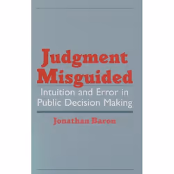 ISBN Judgment Misguided ( Intuition and Error in Public Decision Making ), Jonathan Baron, 240 pages, Anglais, Oxford Univers ...
