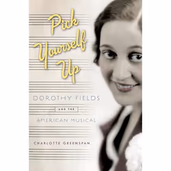 ISBN Pick Yourself Up ( Dorothy Fields and the American Musical ), Anglais, Livre broché, 336 pages