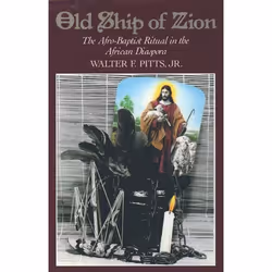 ISBN Old Ship of Zion ( The Afro-Baptist Ritual in the African Diaspora ), Walter F. Pitts, Vincent L. Wimbush, 216 pages, An ...