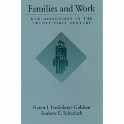 ISBN Families and Work ( New Directions in the Twenty-First Century ), Karen I. Fredriksen-Goldsen, Andrew E. Scharlach, 336  ...