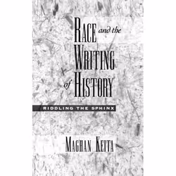 ISBN Race and the Writing of History ( Riddling the Sphinx ), Maghan Keita, 224 pages, Anglais, Oxford University Press, 21/1 ...