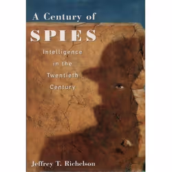 ISBN A Century of Spies ( Intelligence in the Twentieth Century ), Jeffrey T. Richelson, 544 pages, Anglais, Oxford Universit ...