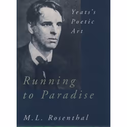 ISBN Running to Paradise ( Yeats's Poetic Art ), M. L. Rosenthal, 384 pages, Anglais, Oxford University Press, 02/10/1997, un ...