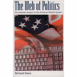 ISBN The Web of Politics ( The Internet's Impact on the American Political System ), Richard Davis, 248 pages, Anglais, Oxfor ...