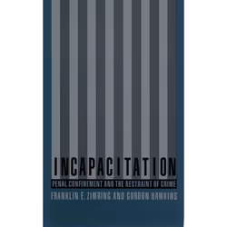 ISBN Incapacitation ( Penal Confinement and the Restraint of Crime ), Franklin E. Zimring, Gordon Hawkins, Anglais, Oxford Un ...