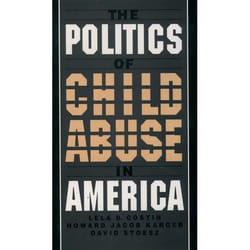 The Politics of Child Abuse in America