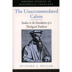 ISBN The Unaccommodated Calvin ( Studies in the Foundation of a Theological Tradition )