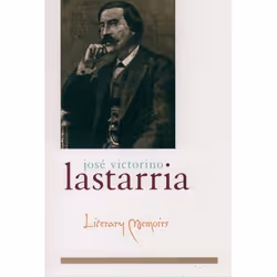 ISBN Literary Memoirs, José Victorino Lastarria, R. Kelly Washbourne, Frederick M. Nunn, 448 pages, Anglais, Oxford Universit ...