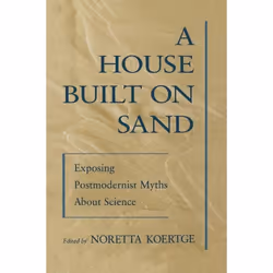 ISBN A House Built on Sand ( Exposing Postmodernist Myths About Science ), Anglais, Livre broché, 336 pages
