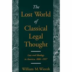 ISBN The Lost World of Classical Legal Thought ( Law and Ideology in America 1886-1937 ), Anglais, Livre broché, 296 pages