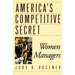 ISBN America's Competitive Secret ( Women Managers ), Judy B. Rosener, 256 pages, Anglais, Oxford University Press, 05/03/199 ...