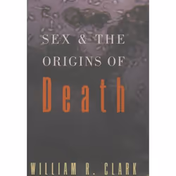 ISBN Sex and the Origins of Death, William R. Clark, Anglais, Oxford University Press, 25/06/1998, unisexe, 1 pièce(s)